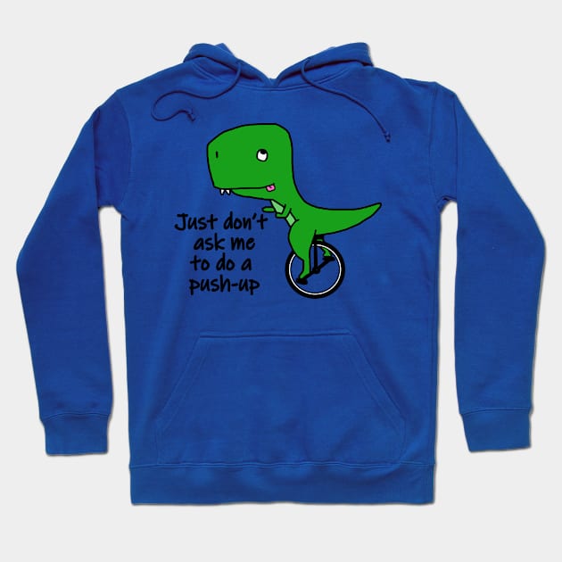 T Rex riding a unicycle - not doing a push-up Hoodie by jenido